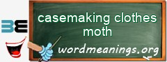 WordMeaning blackboard for casemaking clothes moth